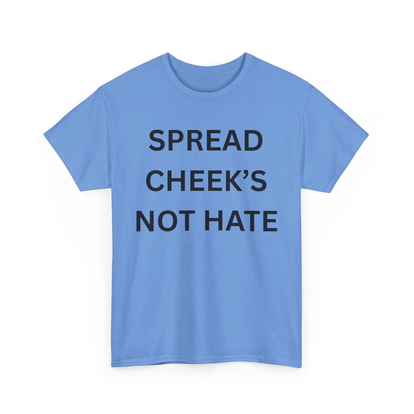 Spread Cheeks Not Hate Cotton Tee