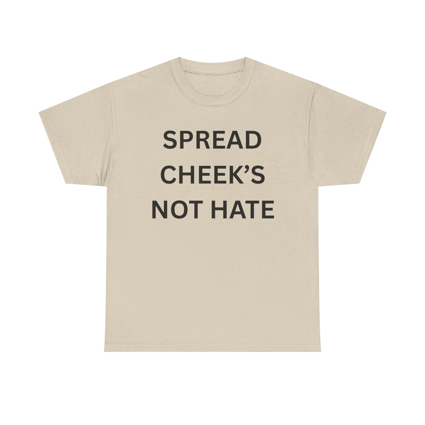 Spread Cheeks Not Hate Cotton Tee
