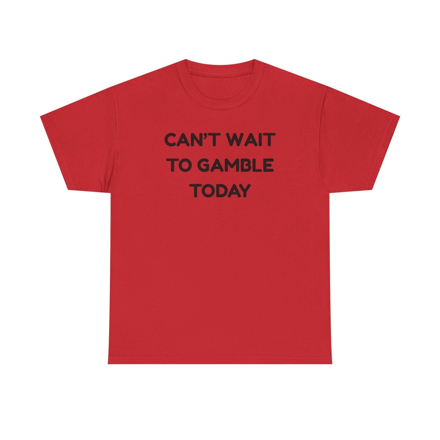 Can't Wait to Gamble Cotton Tee