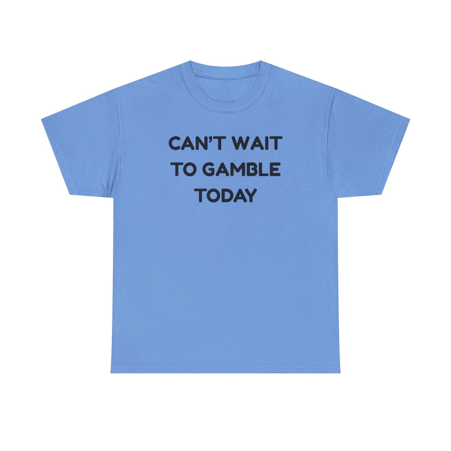 Can't Wait to Gamble Cotton Tee