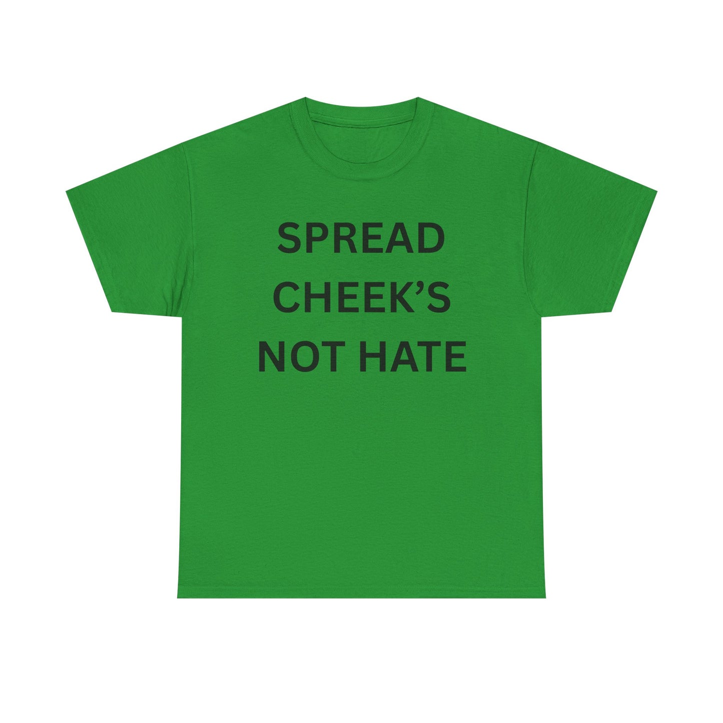 Spread Cheeks Not Hate Cotton Tee