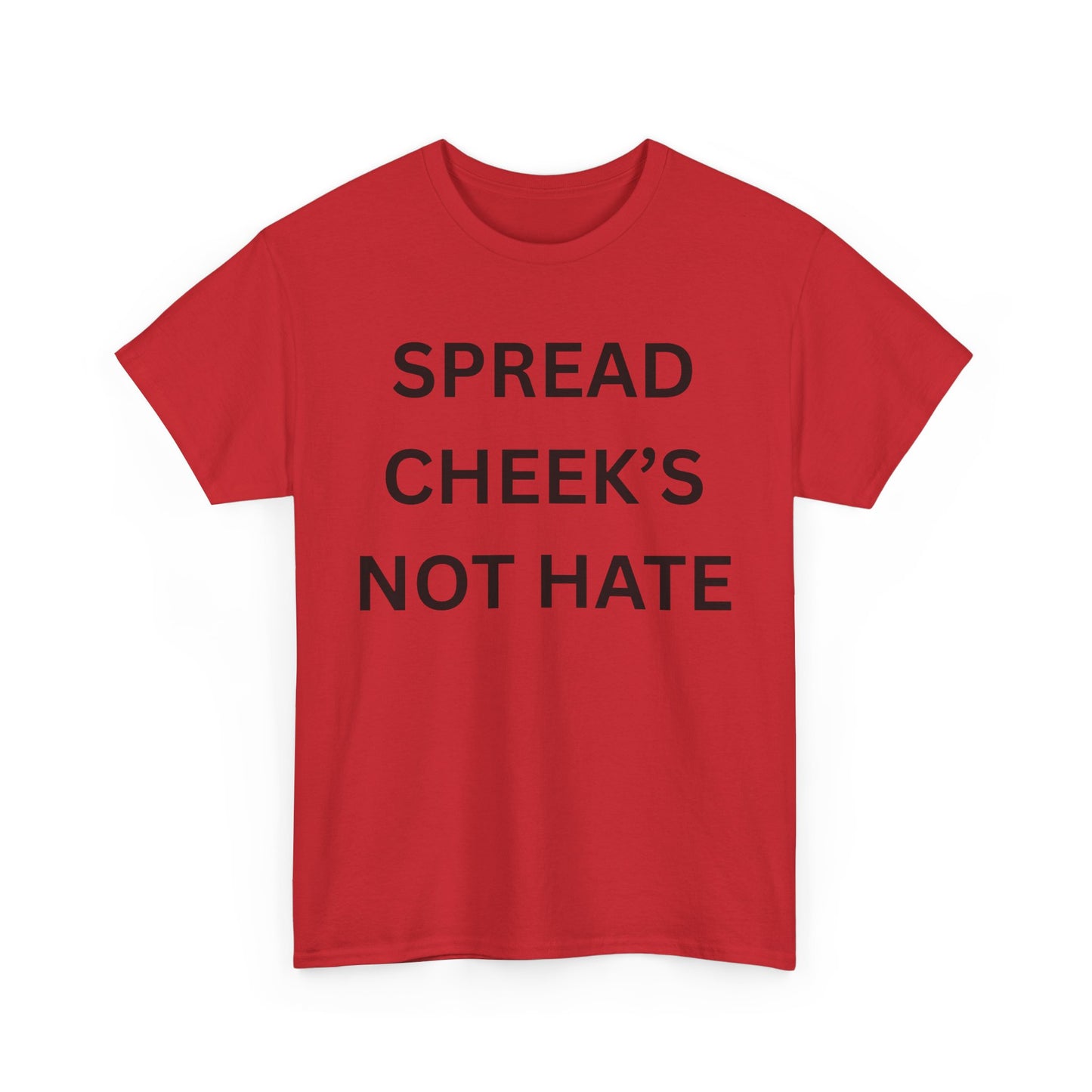 Spread Cheeks Not Hate Cotton Tee