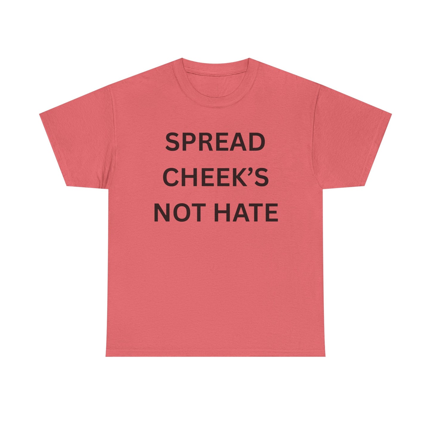 Spread Cheeks Not Hate Cotton Tee