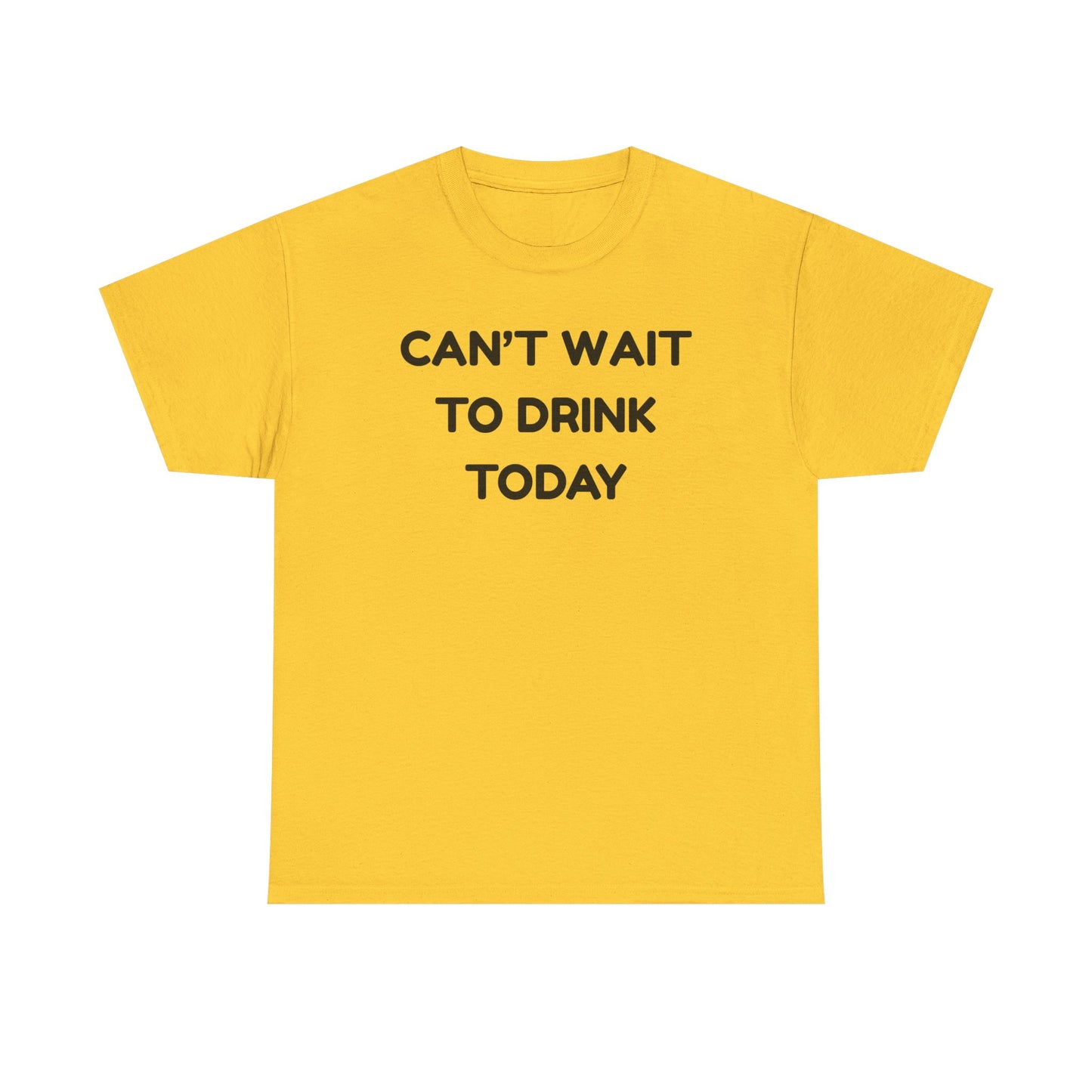Can't Wait to Drink Cotton Tee