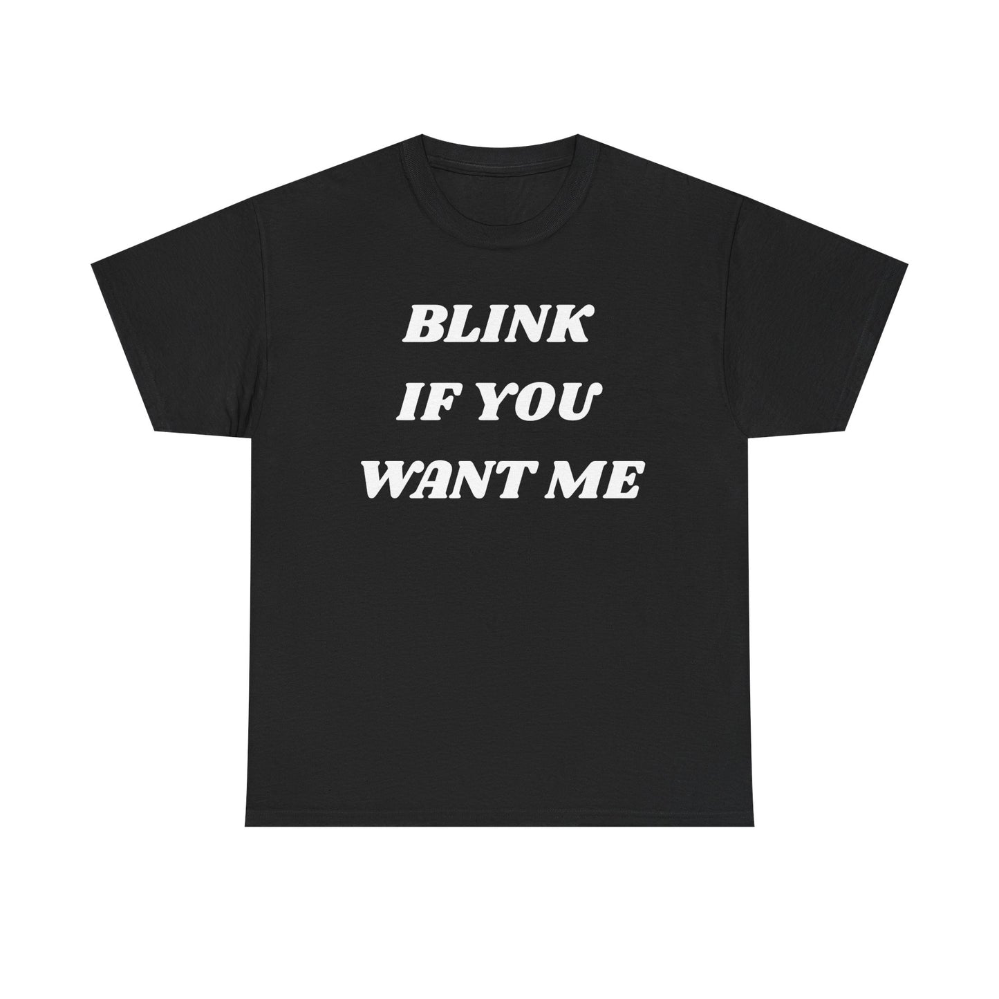 Blink If You Want Me Cotton Tee