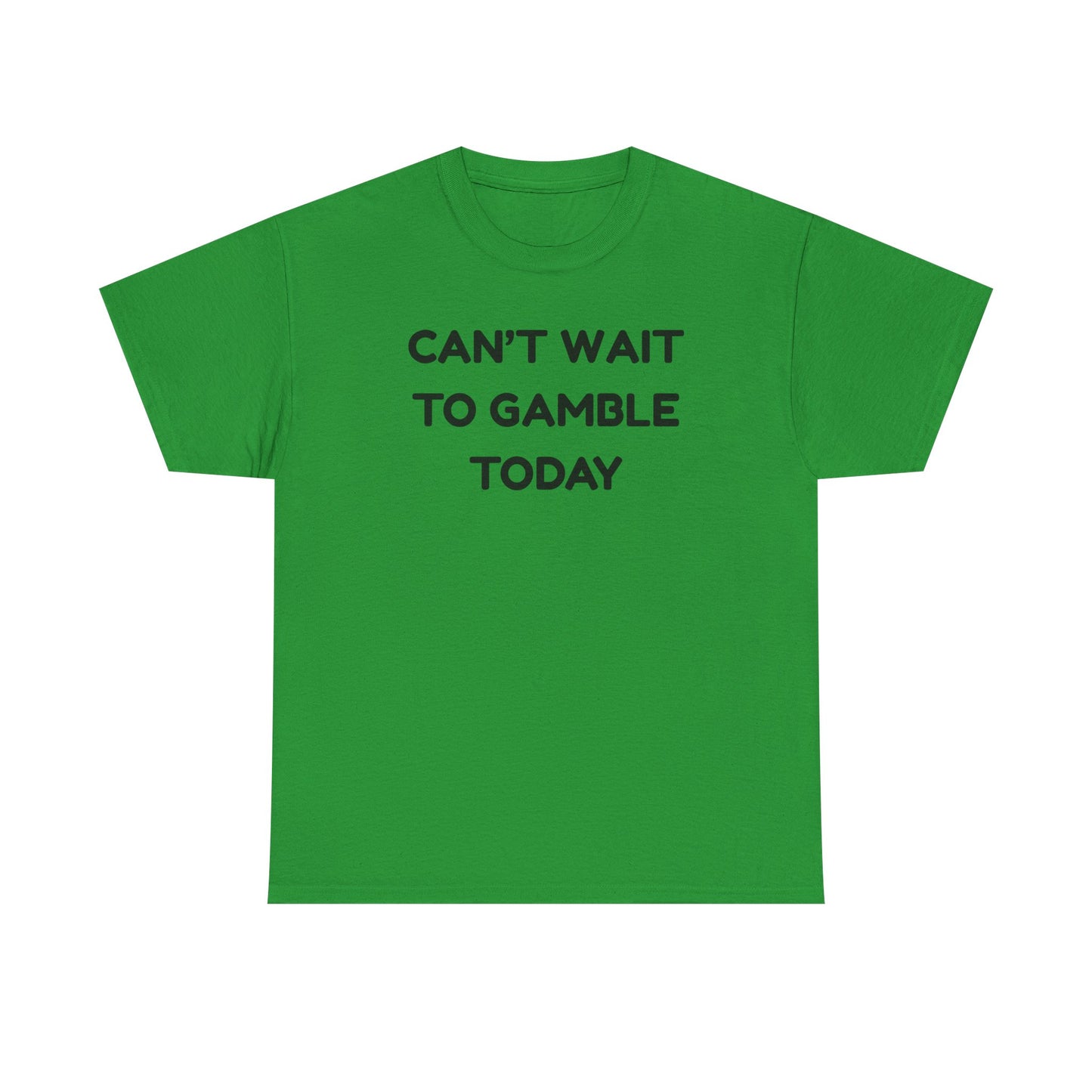 Can't Wait to Gamble Cotton Tee