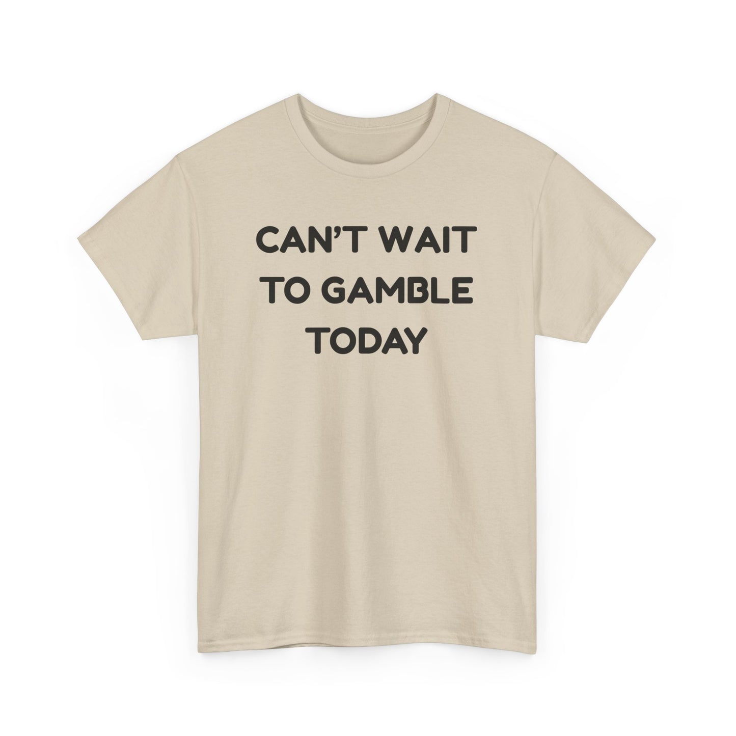 Can't Wait to Gamble Cotton Tee