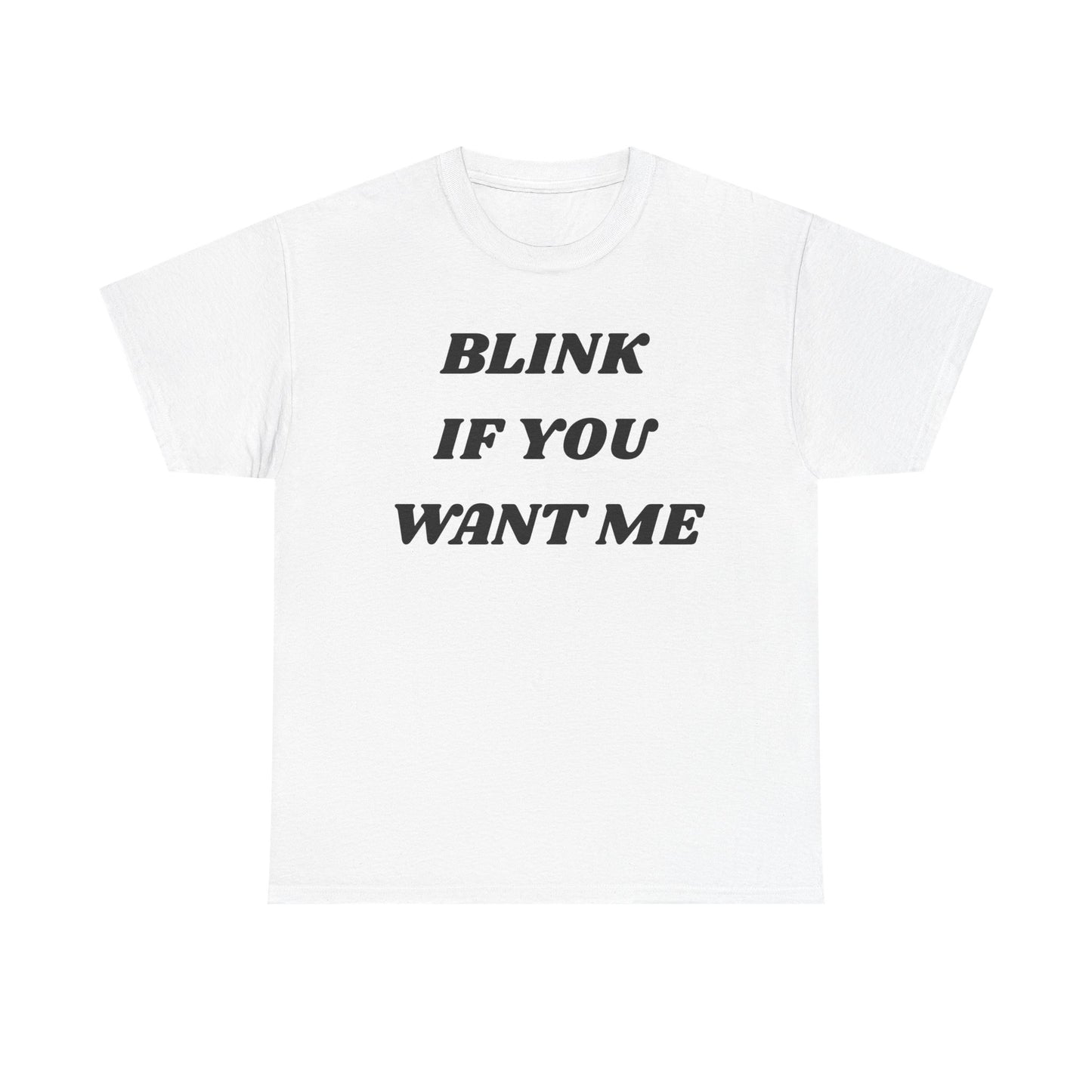 Blink If You Want Me Cotton Tee