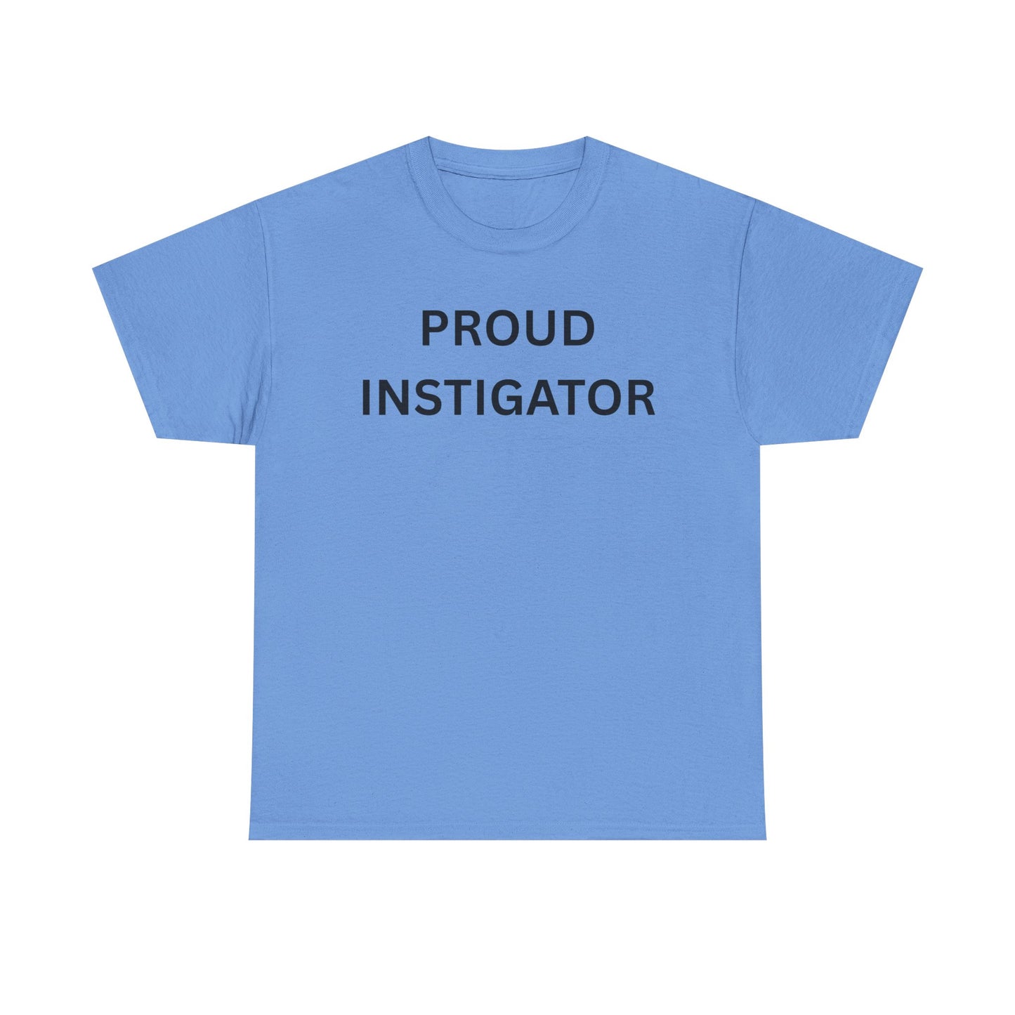 Proud Instigator Cotton Tee