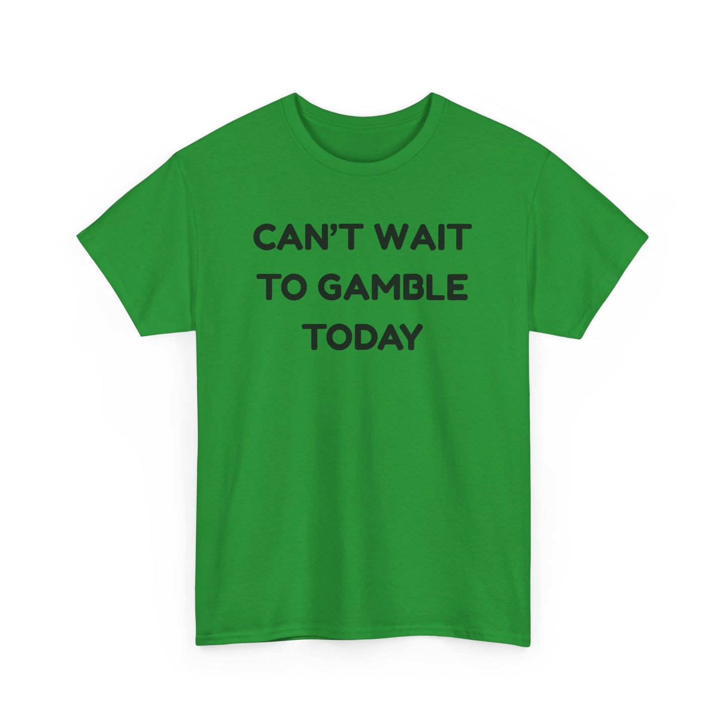 Can't Wait to Gamble Cotton Tee