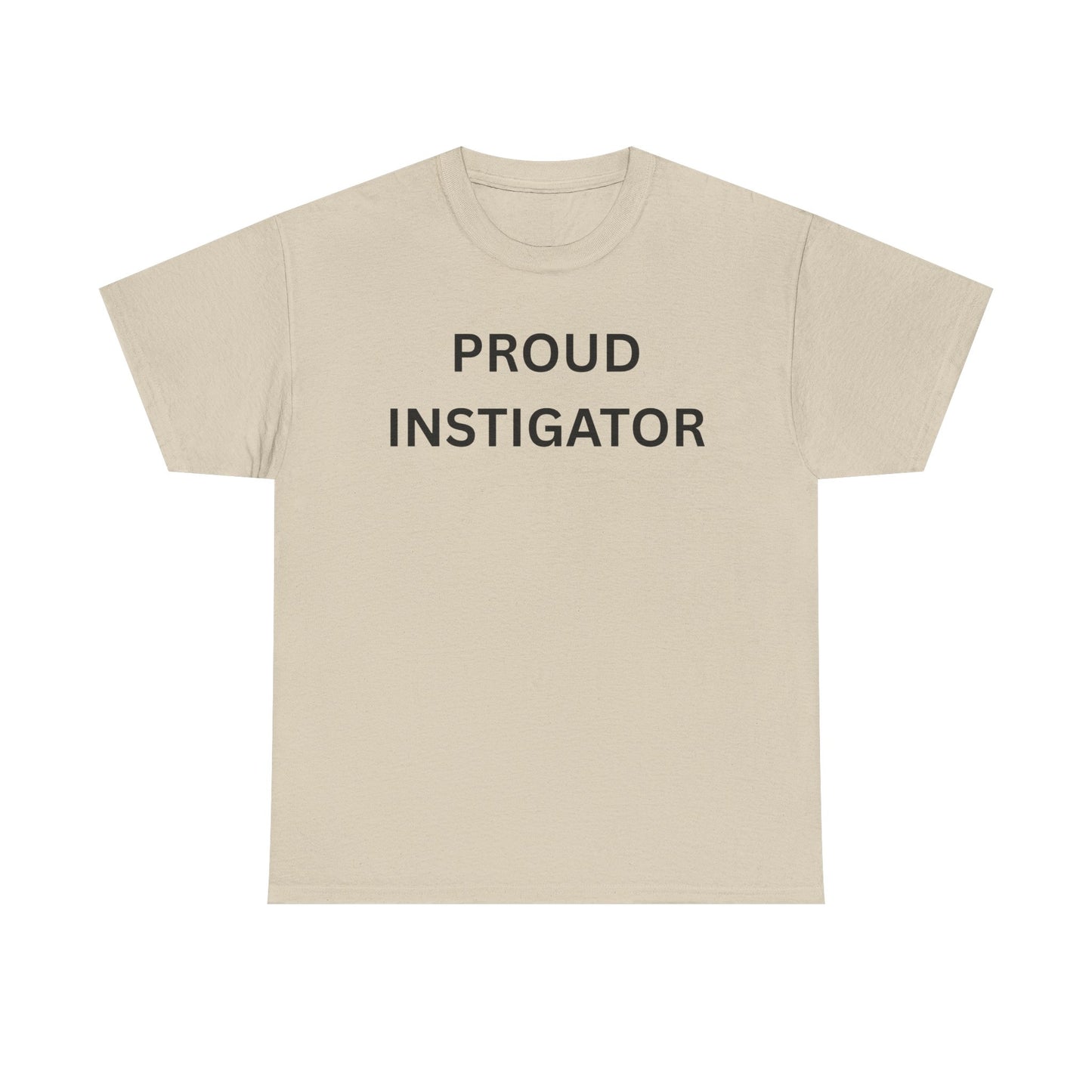 Proud Instigator Cotton Tee