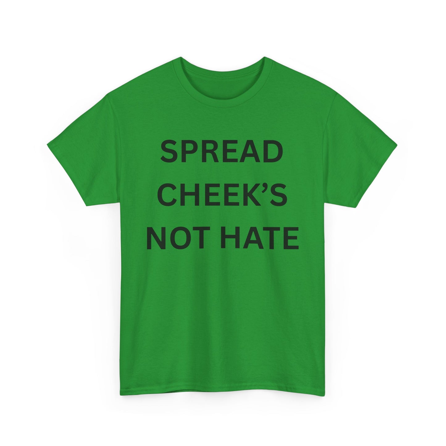 Spread Cheeks Not Hate Cotton Tee