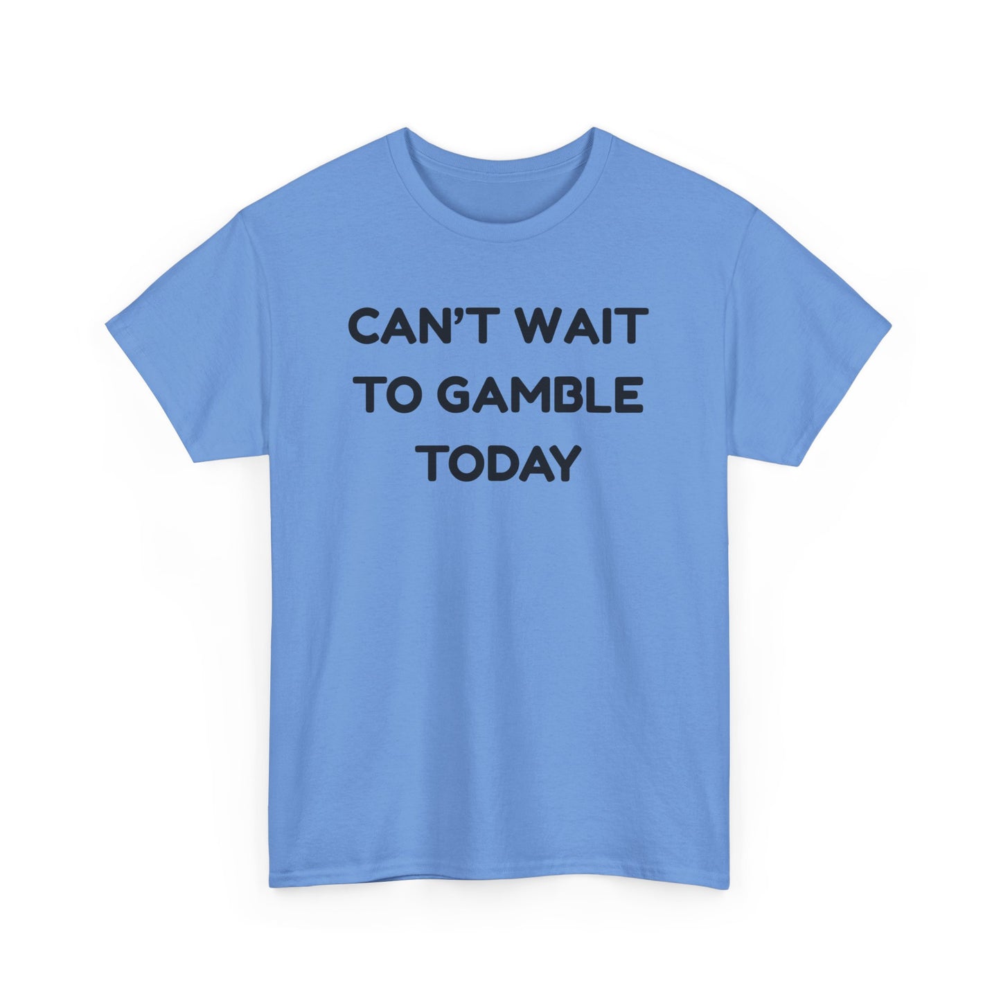 Can't Wait to Gamble Cotton Tee