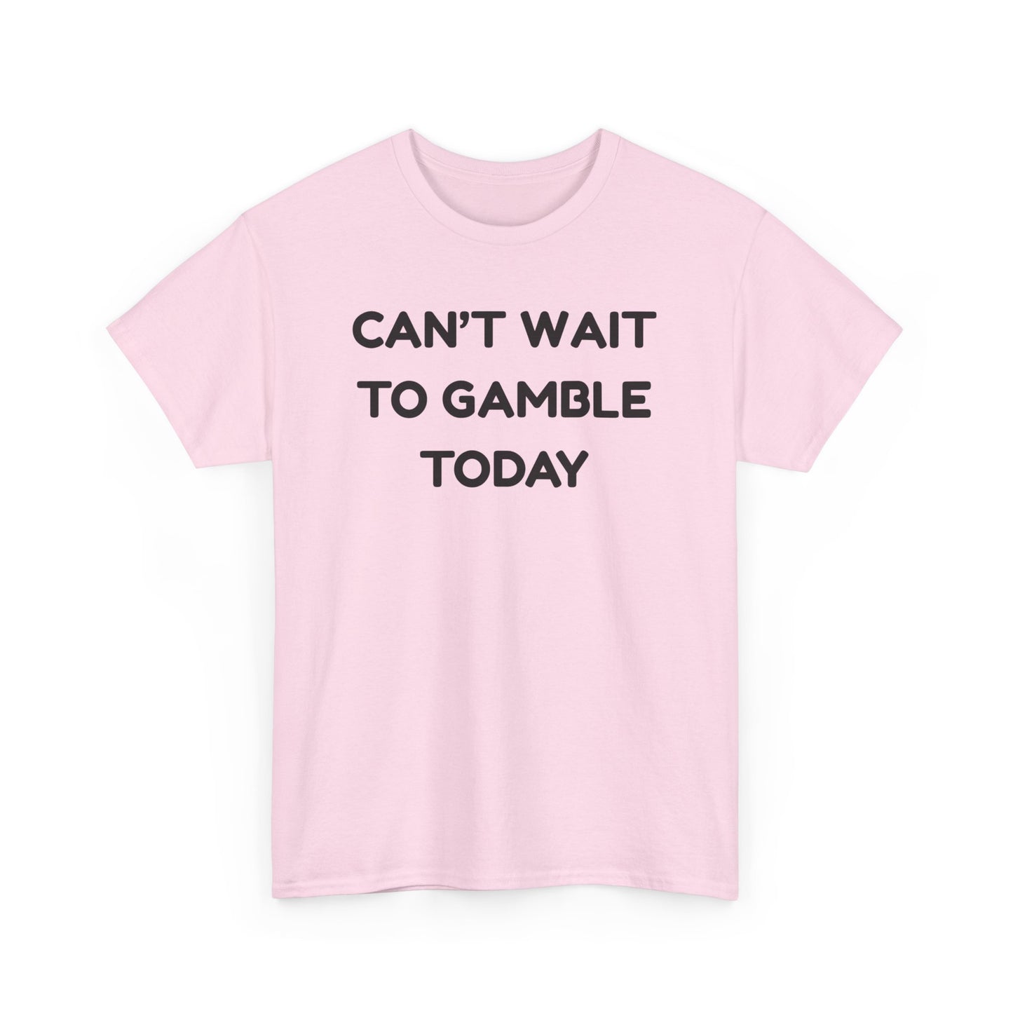 Can't Wait to Gamble Cotton Tee