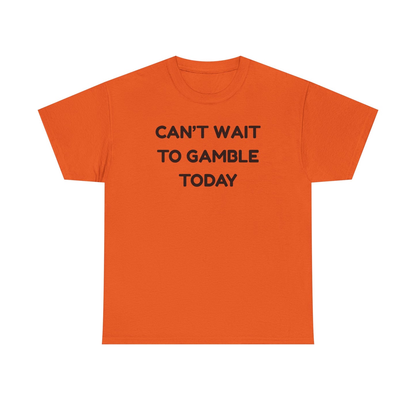 Can't Wait to Gamble Cotton Tee