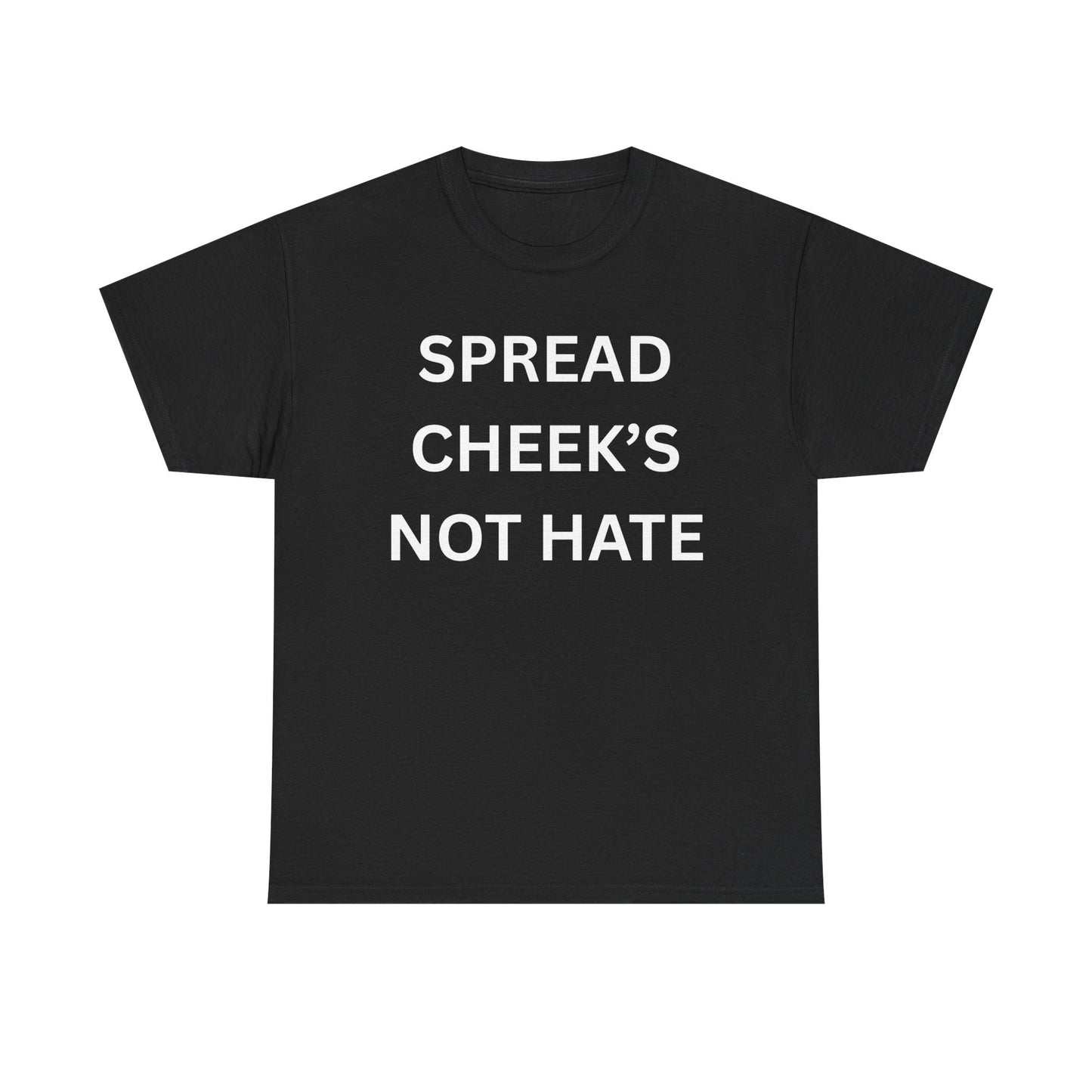 Spread Cheeks Not Hate Cotton Tee
