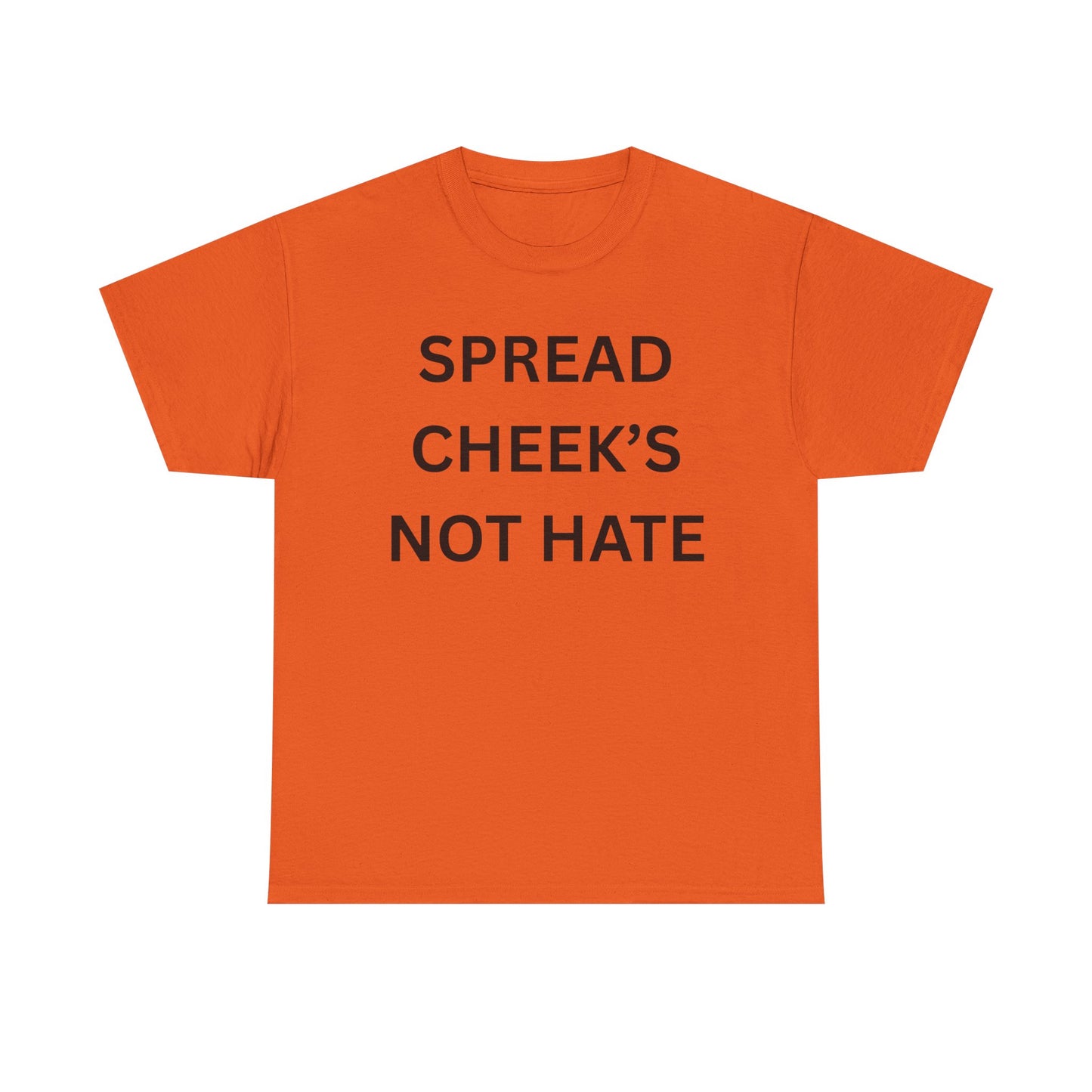Spread Cheeks Not Hate Cotton Tee