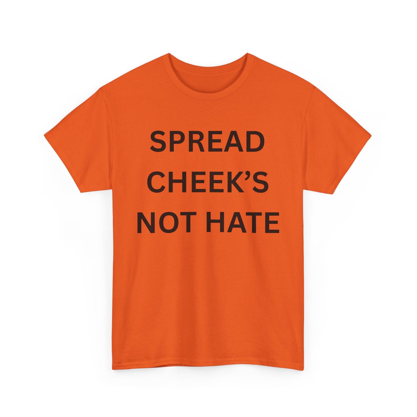 Spread Cheeks Not Hate Cotton Tee