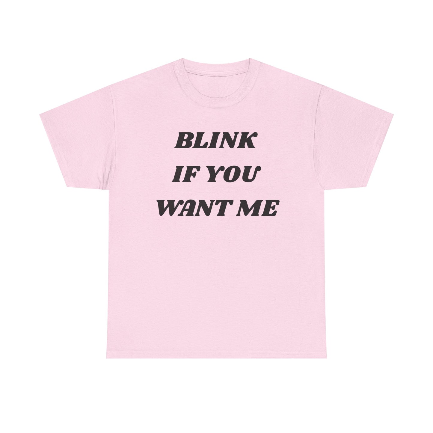 Blink If You Want Me Cotton Tee
