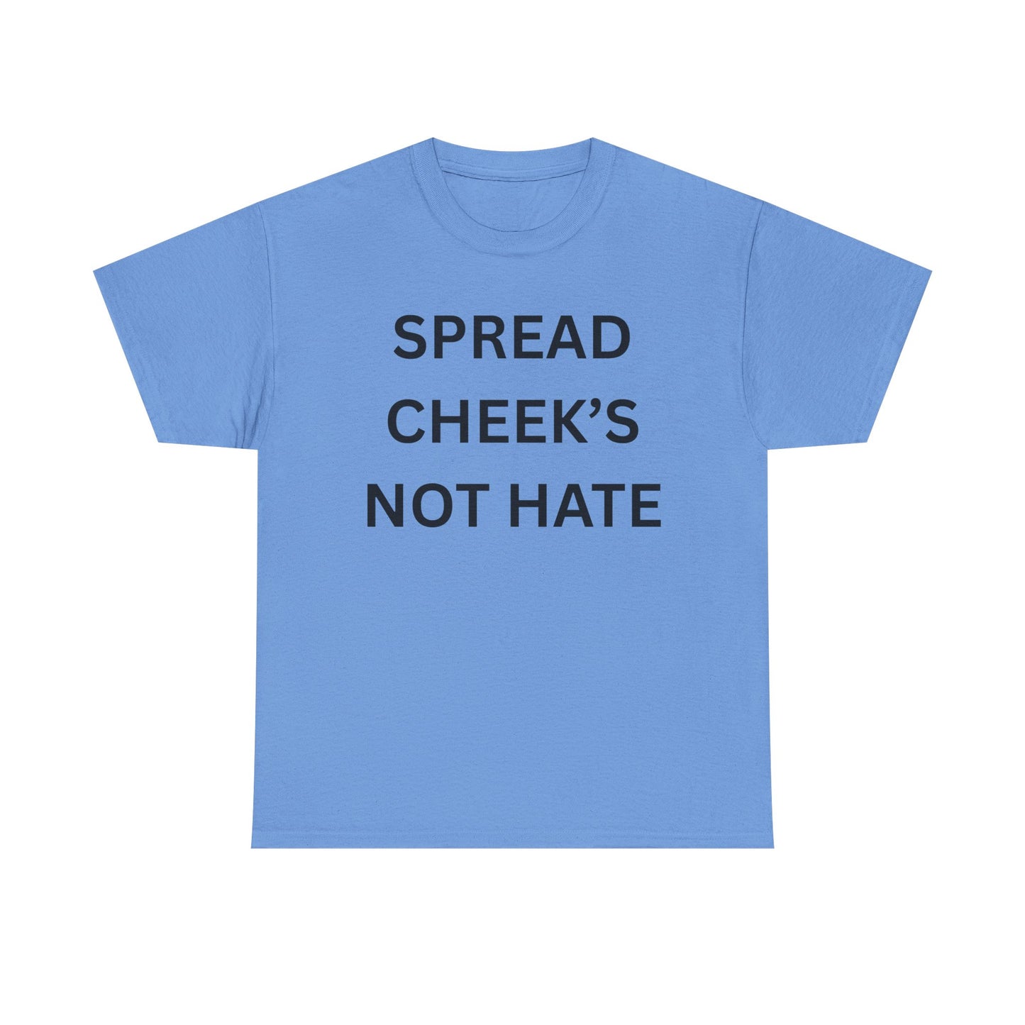 Spread Cheeks Not Hate Cotton Tee