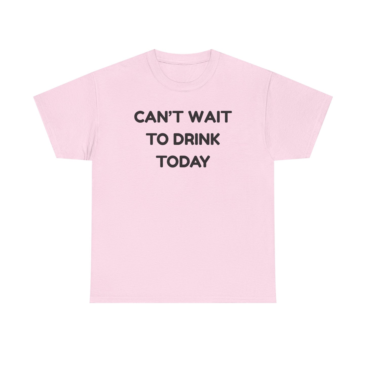 Can't Wait to Drink Cotton Tee