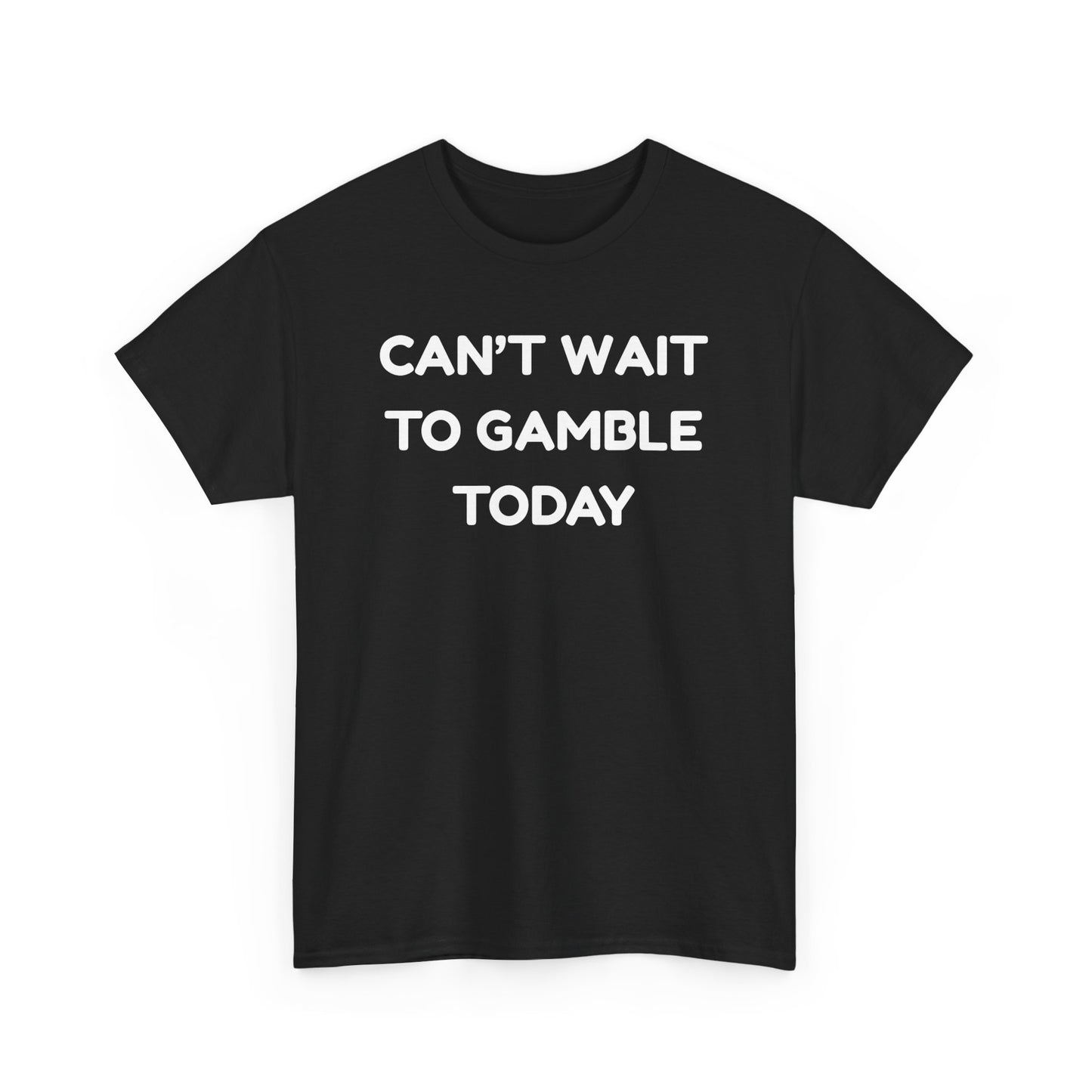 Can't Wait to Gamble Cotton Tee
