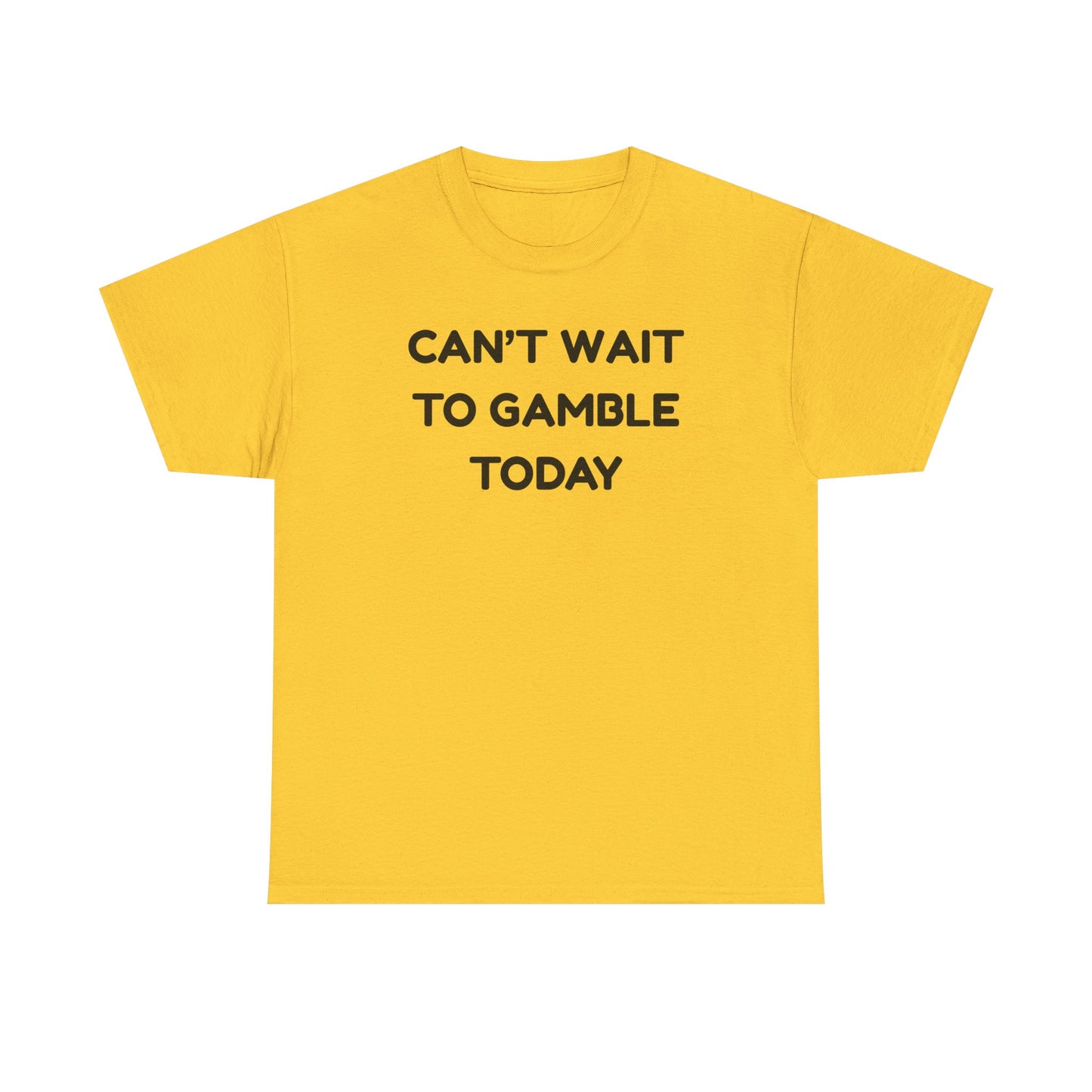 Can't Wait to Gamble Cotton Tee