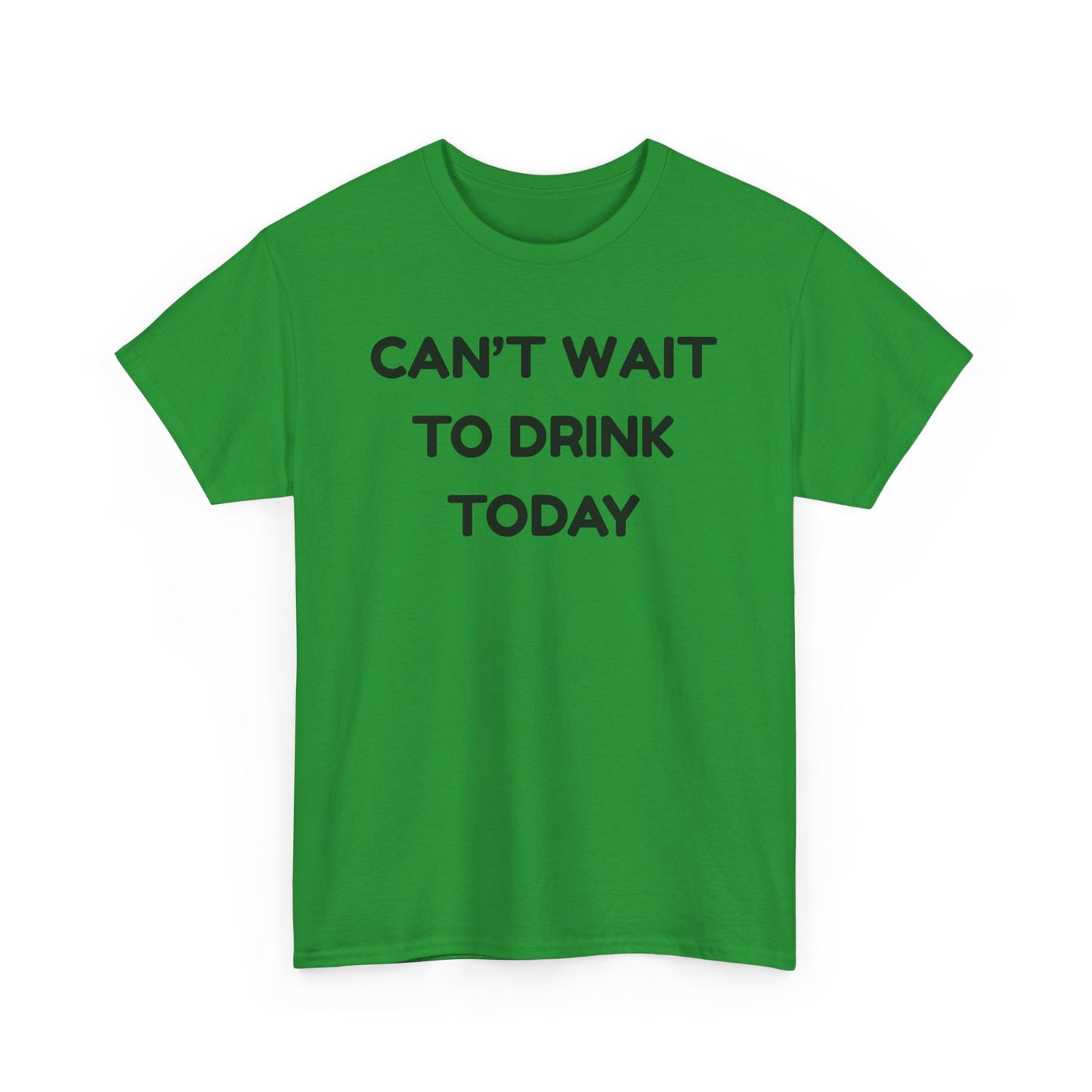 Can't Wait to Drink Cotton Tee