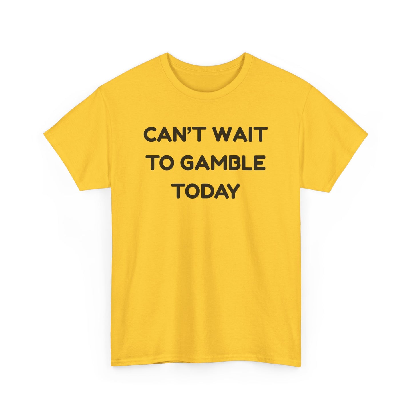 Can't Wait to Gamble Cotton Tee