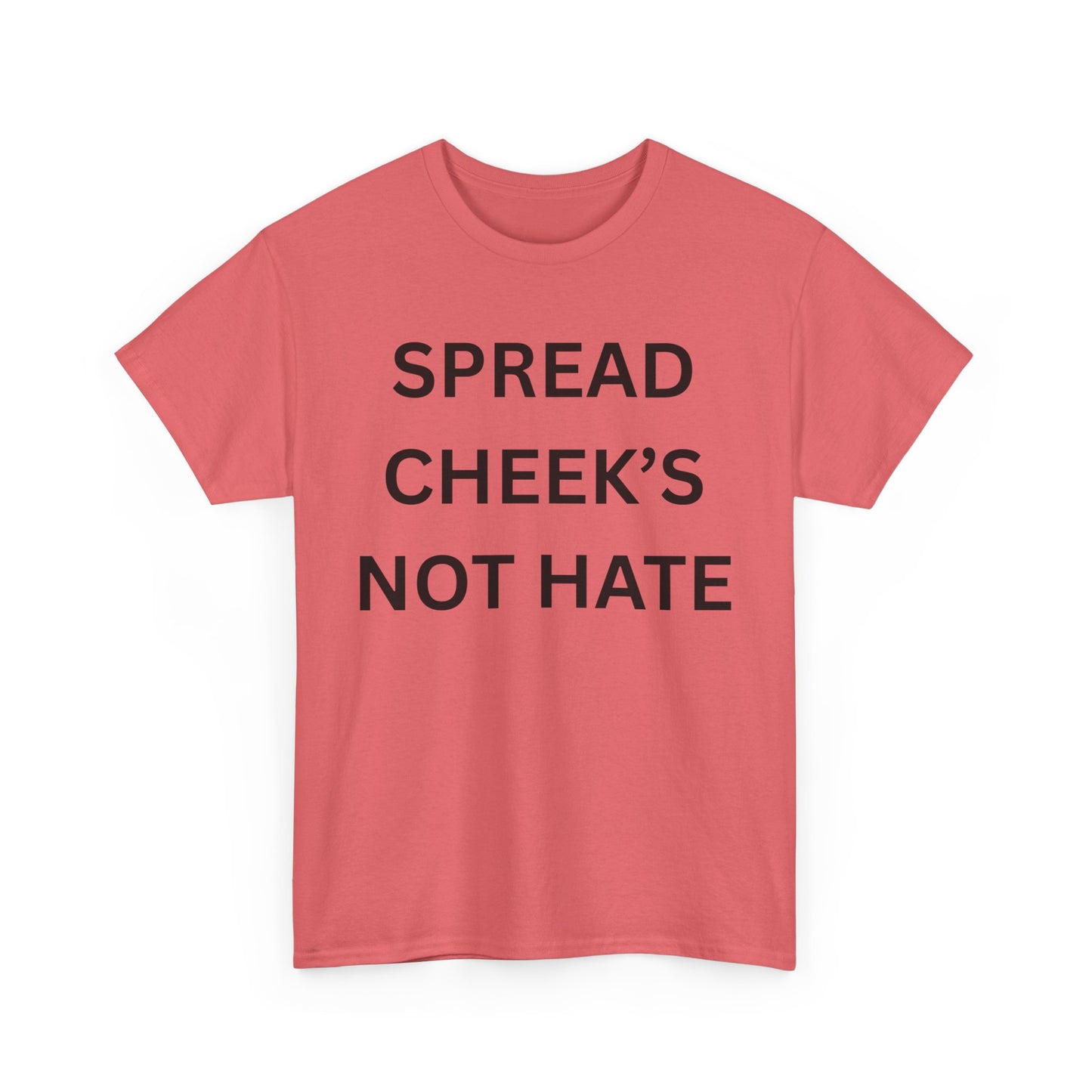 Spread Cheeks Not Hate Cotton Tee
