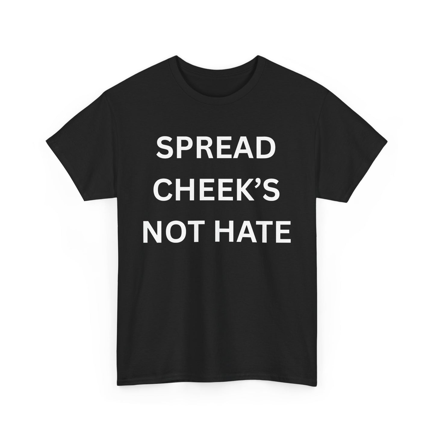 Spread Cheeks Not Hate Cotton Tee