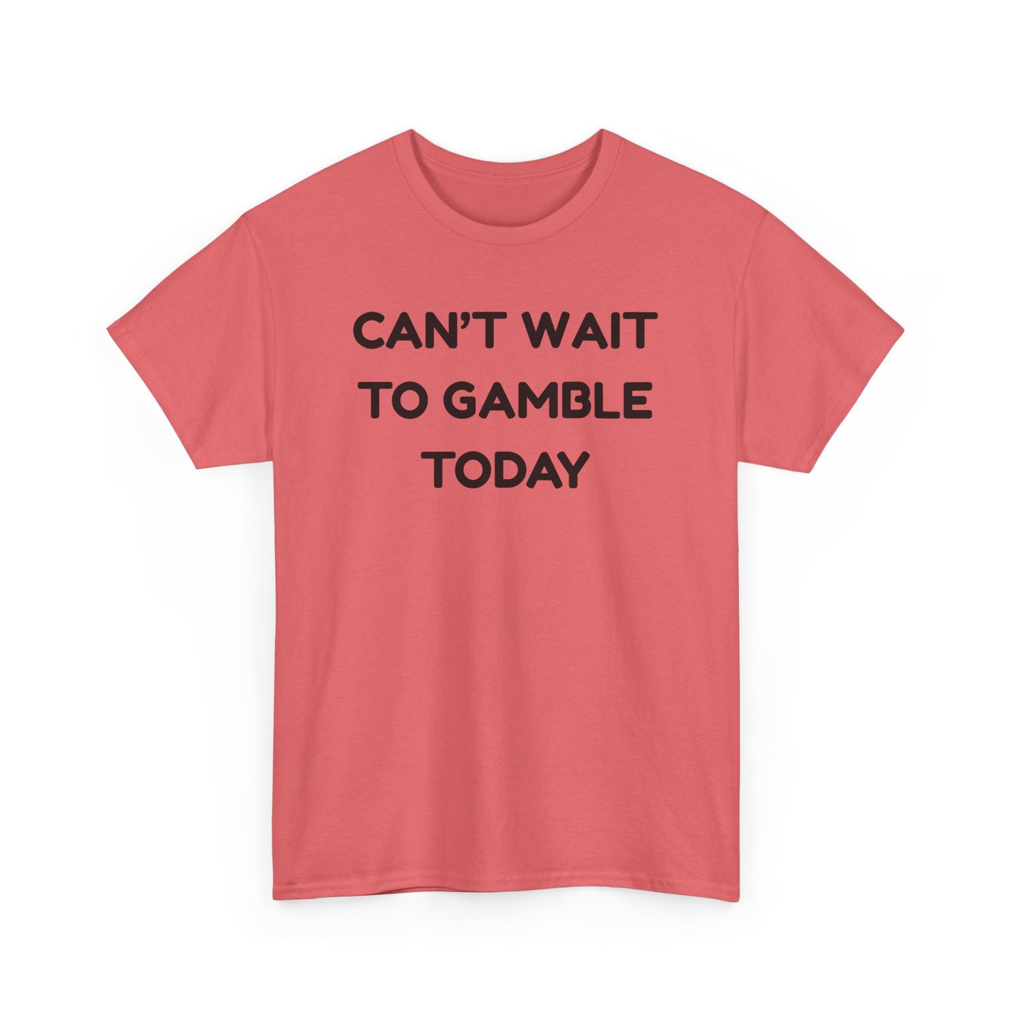Can't Wait to Gamble Cotton Tee