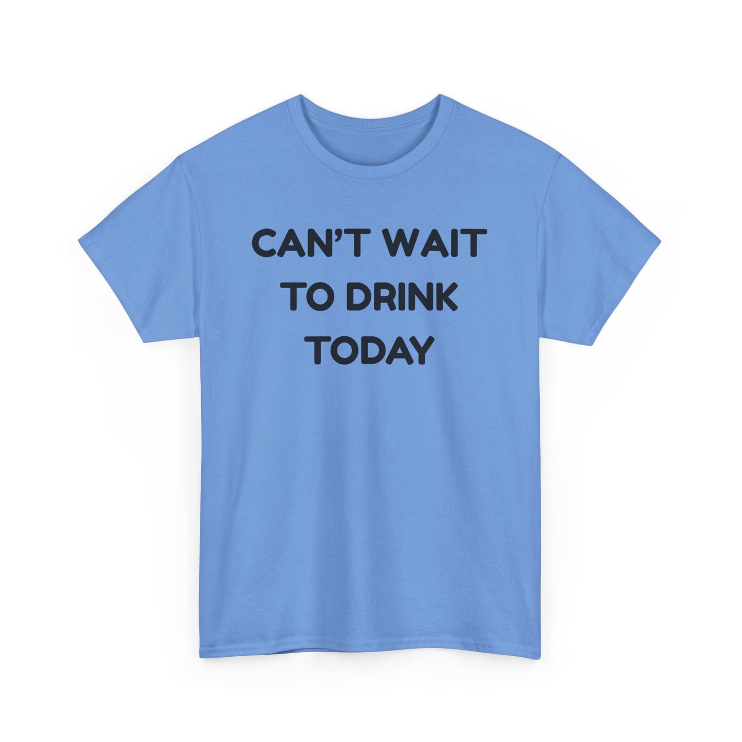 Can't Wait to Drink Cotton Tee