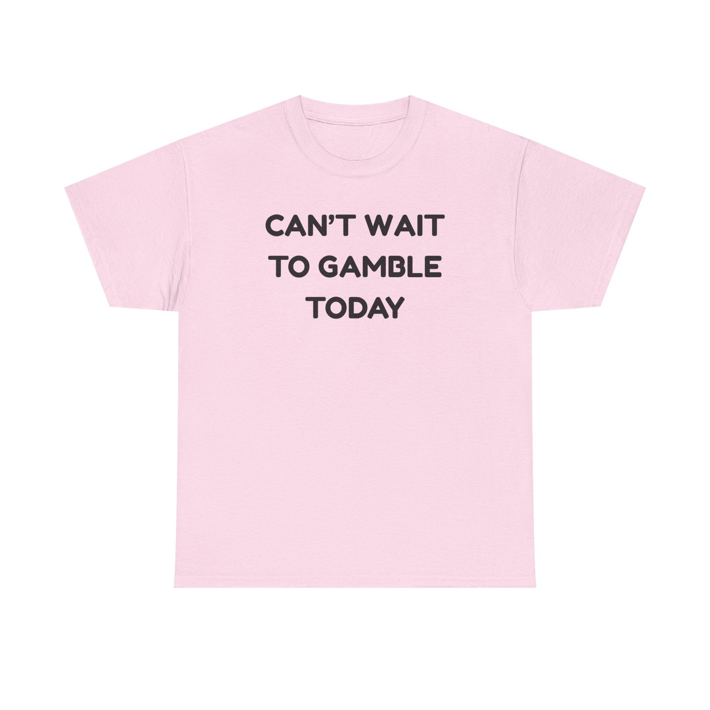 Can't Wait to Gamble Cotton Tee