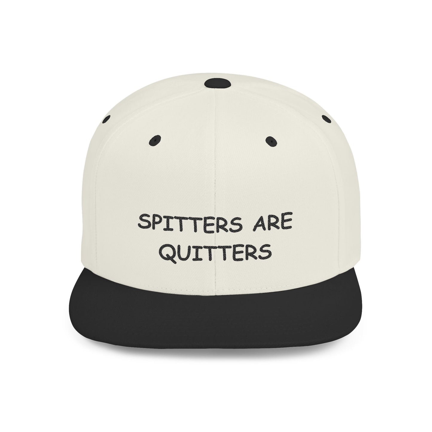 Spitters are Quitters Flatbill