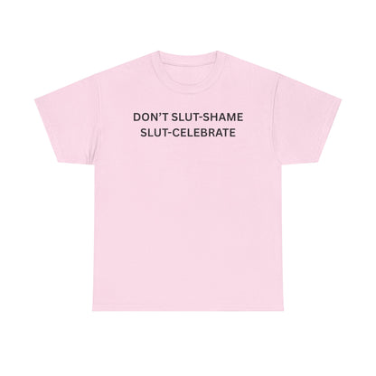 Don't Slut Shame Cotton Tee