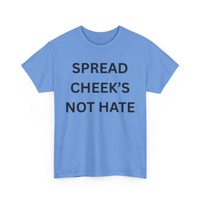 Spread Cheeks Not Hate Cotton Tee
