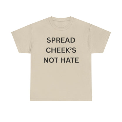 Spread Cheeks Not Hate Cotton Tee