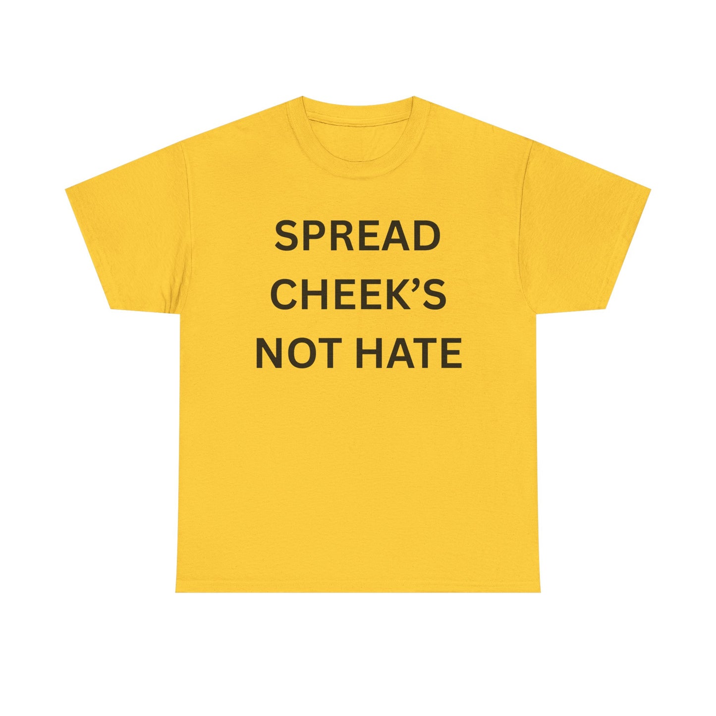 Spread Cheeks Not Hate Cotton Tee