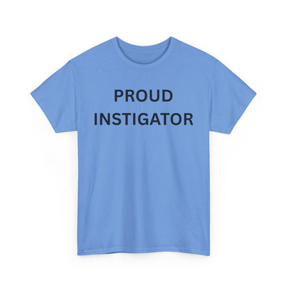 Proud Instigator Cotton Tee