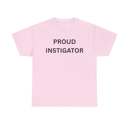 Proud Instigator Cotton Tee