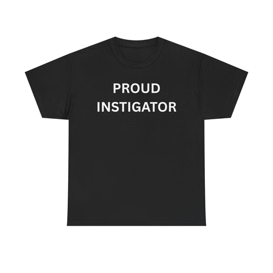 Proud Instigator Cotton Tee