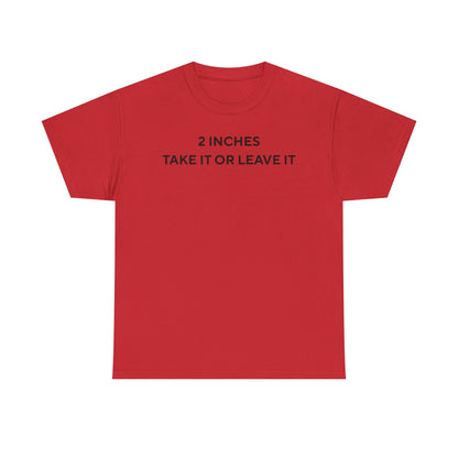 2 Inches Shirt