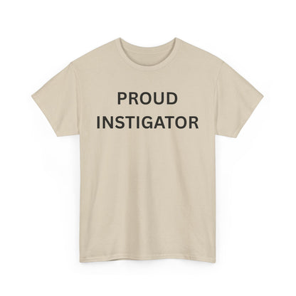 Proud Instigator Cotton Tee