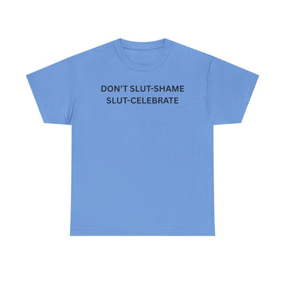 Don't Slut Shame Cotton Tee