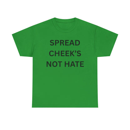 Spread Cheeks Not Hate Cotton Tee