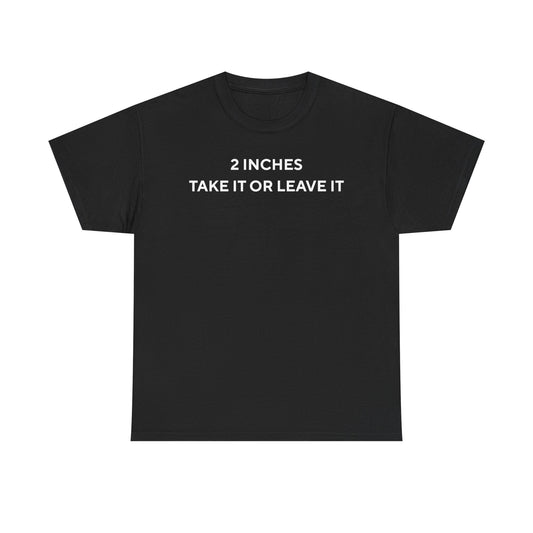 2 Inches Shirt