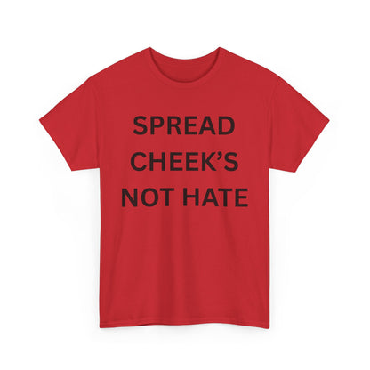 Spread Cheeks Not Hate Cotton Tee
