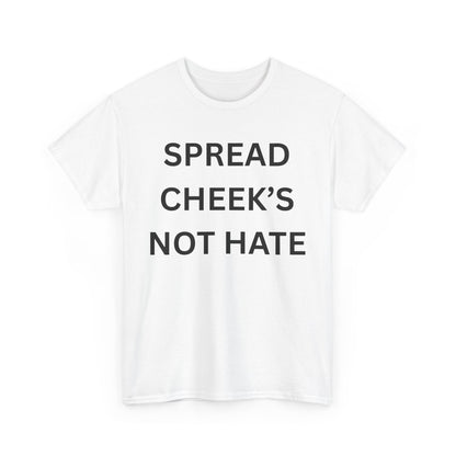 Spread Cheeks Not Hate Cotton Tee