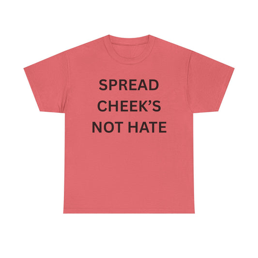 Spread Cheeks Not Hate Cotton Tee